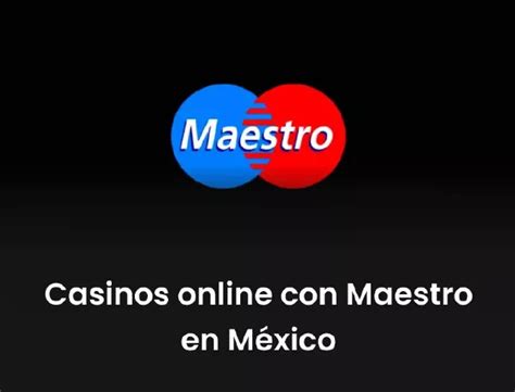 Maestro casino Mexico